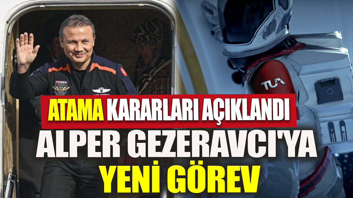 Alper Gezeravcı'ya yeni görev Atama Kararları açıklandı