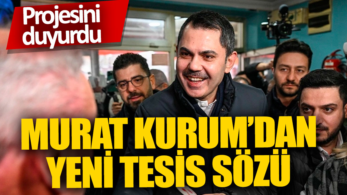 Murat Kurum’dan yeni tesis sözü 'Projesini duyurdu