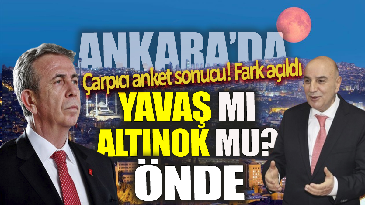 Mansur Yavaş mı Turgut Altınok mu önde? Ankara’da çarpıcı anket sonucu! Fark açıldı