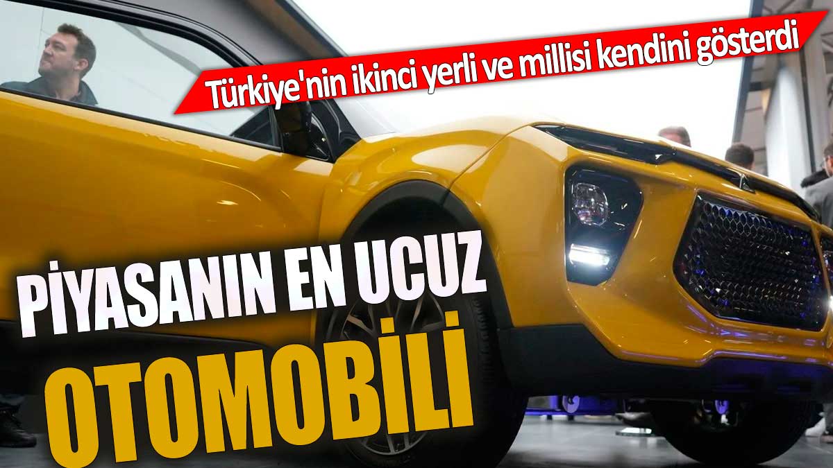 Piyasanın en ucuz sıfır otomobili Türkiye'nin ikinci yerli otomobili kendini gösterdi