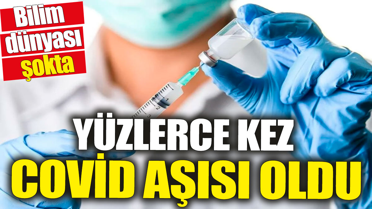 Yüzlerce kez Covid aşısı oldu 'Bilim dünyası şokta