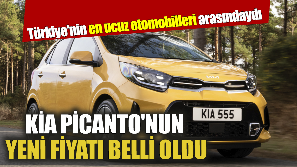 Türkiye'nin en ucuz otomobilleri arasındaydı Kia Picanto'nun yeni fiyatı belli oldu