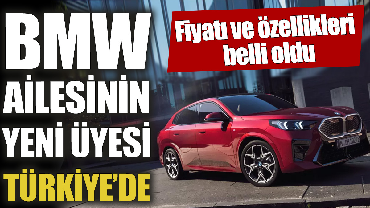 BMW ailesinin yeni üyesi Türkiye’de ‘Fiyatı ve özellikleri belli oldu’