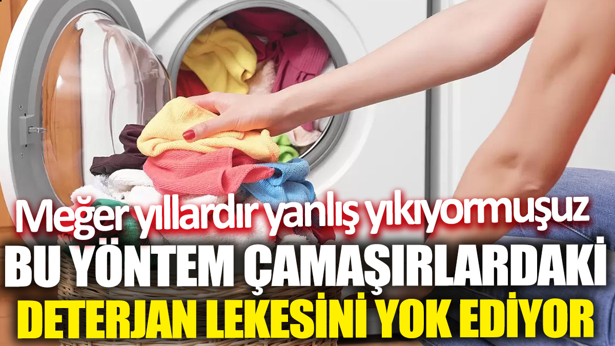 Bu yöntem çamaşırlardaki deterjan lekesini yok ediyor 'Meğer yıllardır yanlış yıkıyormuşuz'