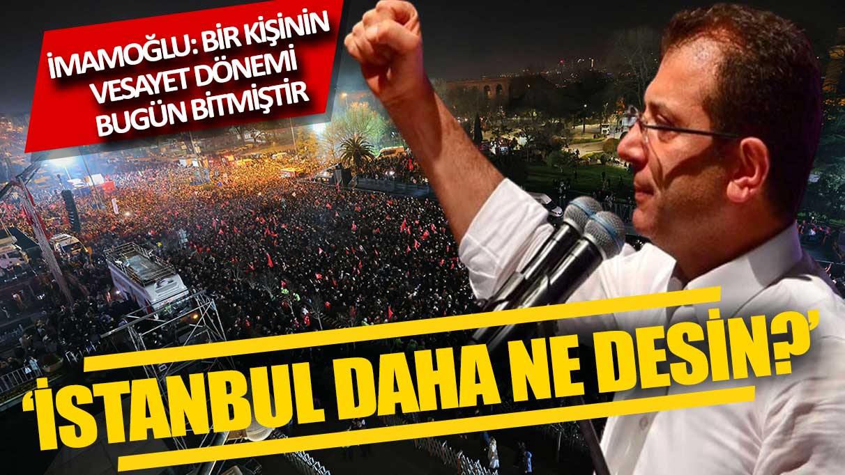 Ekrem İmamoğlu ''16 milyon İstanbullu kazandı''