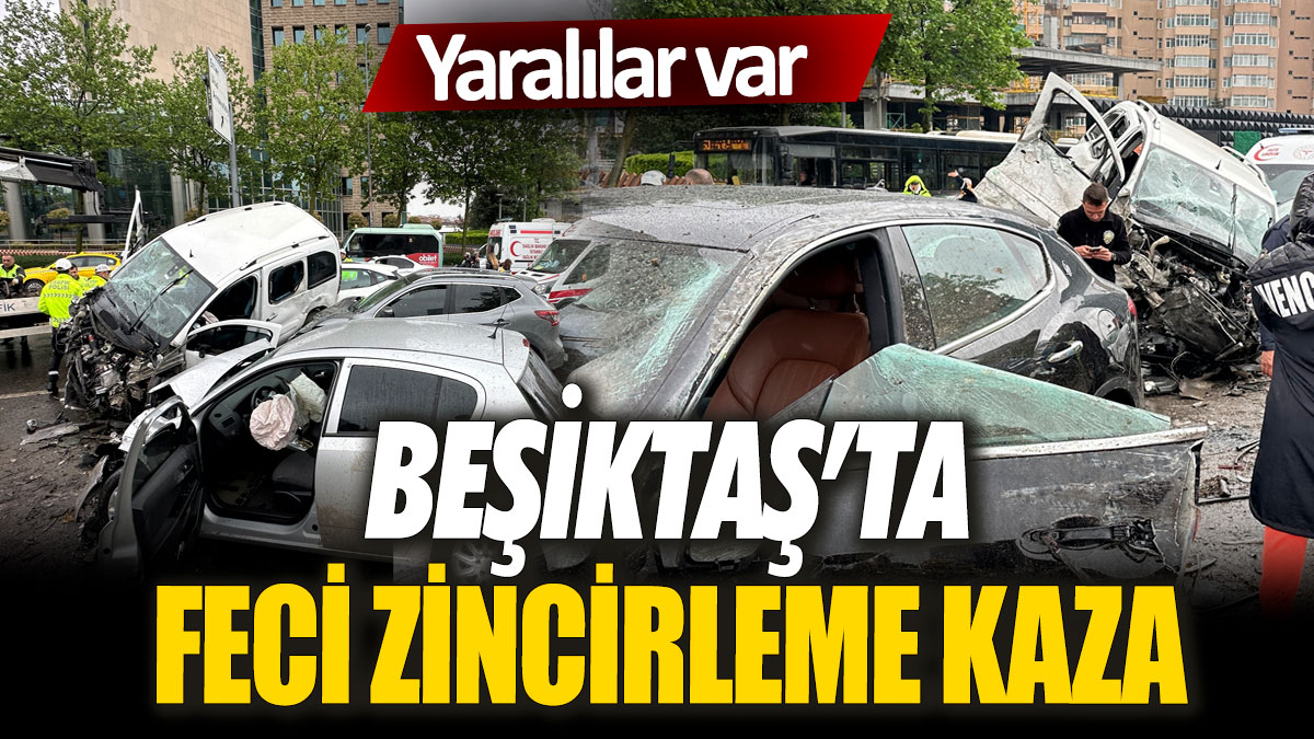 SON DAKİKA! Beşiktaş'ta feci zincirleme kaza: 'Yaralılar var'