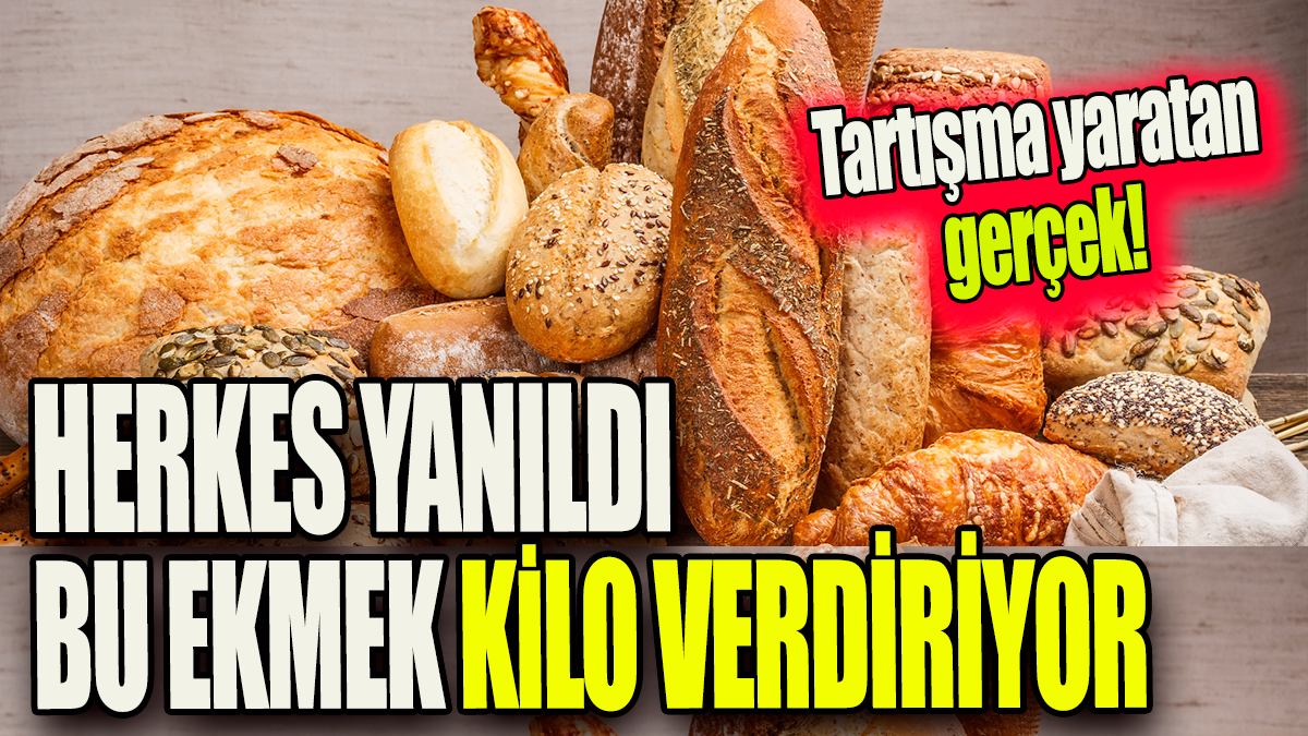 Herkes yanıldı, bu ekmek kilo verdiriyor: Tartışma yaratan gerçek