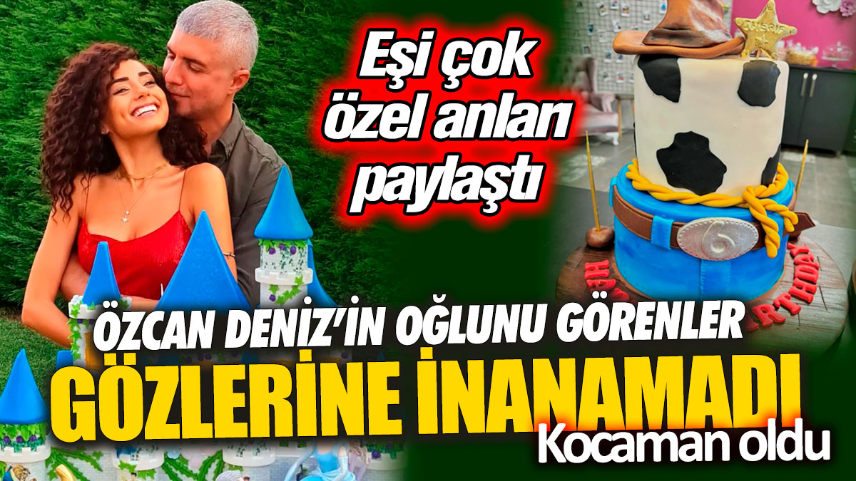 Özcan Deniz’in oğlunu görenler gözlerine inanamadı: Kocaman oldu! Eşi çok özel anları paylaştı