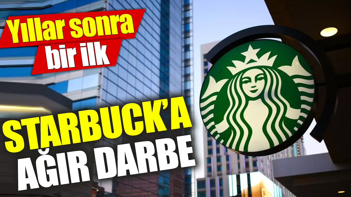 Starbuck’a ağır darbe! Yıllar sonra bir ilk