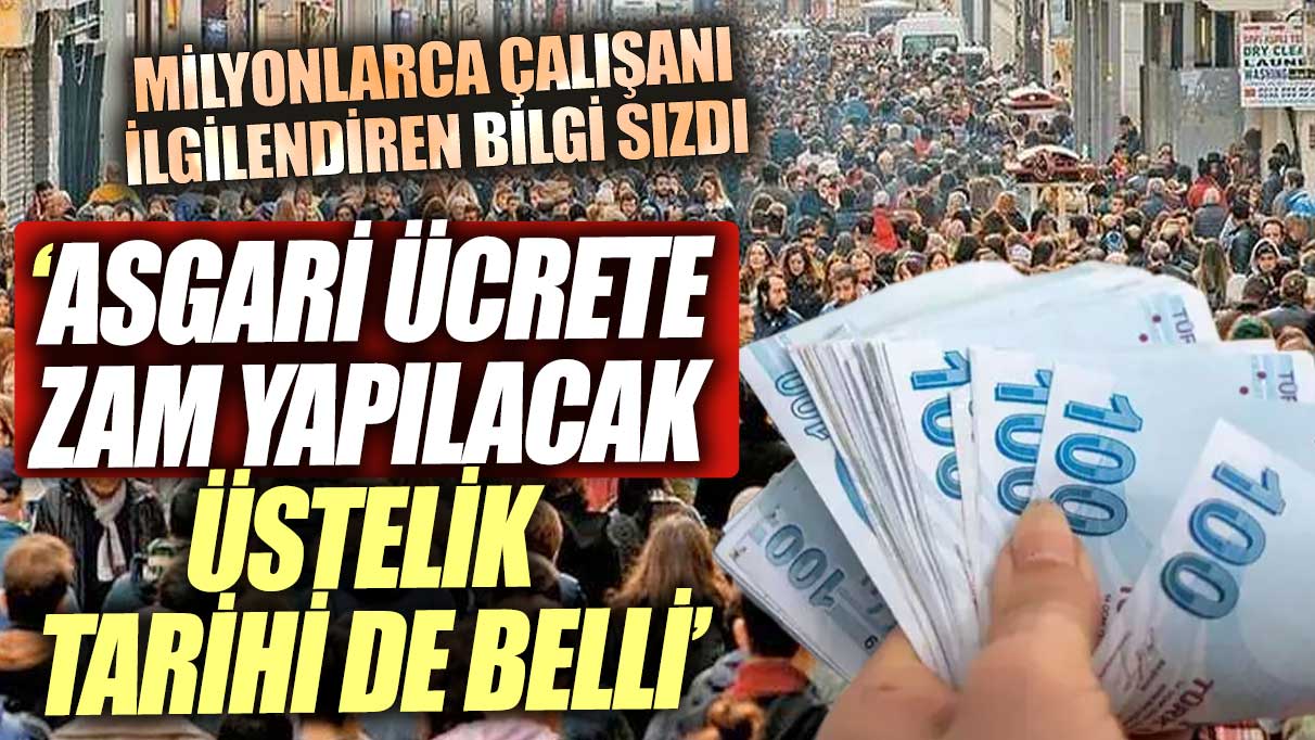 Asgari ücrete zam yapılacak, üstelik tarihi de belli! Milyonları ilgilendiren bilgi sızdı