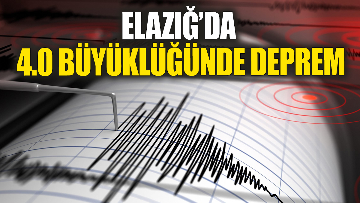 Elazığ’da 4.0 büyüklüğünde deprem