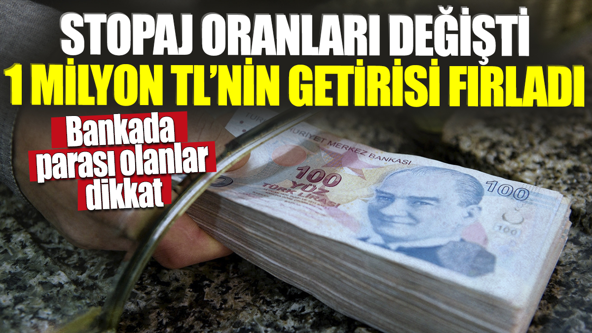 Bankada parası olanlar dikkat! Stopaj oranları değişti, 1 milyon TL'nin getirisi fırladı