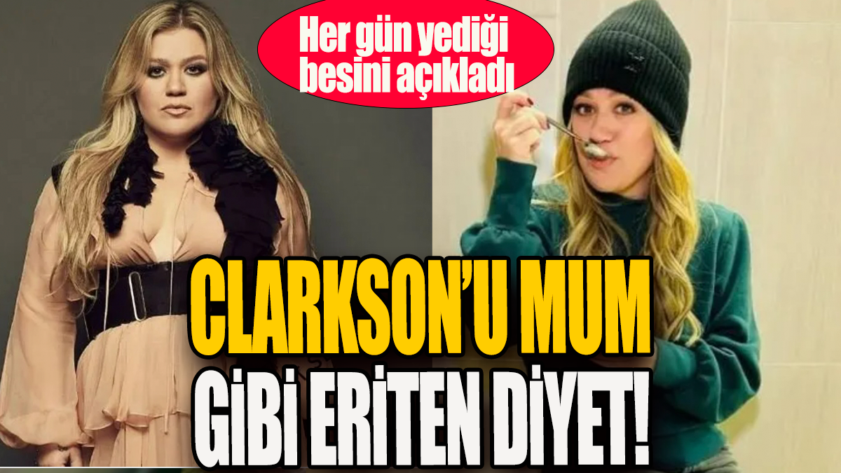 Clarkson'u mum gibi eriten diyet: Her gün yediği besini açıkladı!