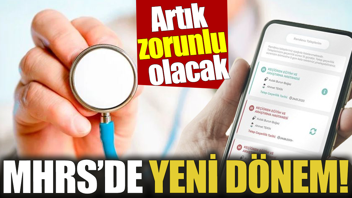 MHRS randevu sisteminde yeni dönem! Artık zorunlu olacak