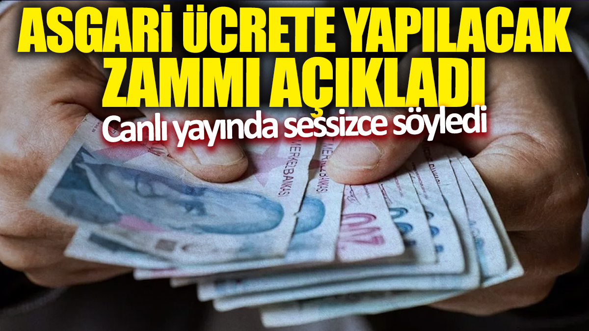 Asgari ücrete yapılacak zammı açıkladı! Canlı yayında sessizce söyledi