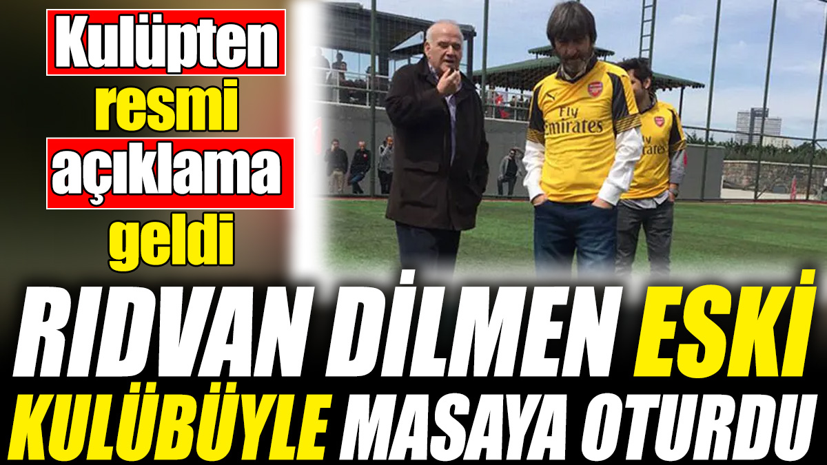 Rıdvan Dilmen eski kulübüyle masaya oturdu! Kulüpten resmi açıklama geldi