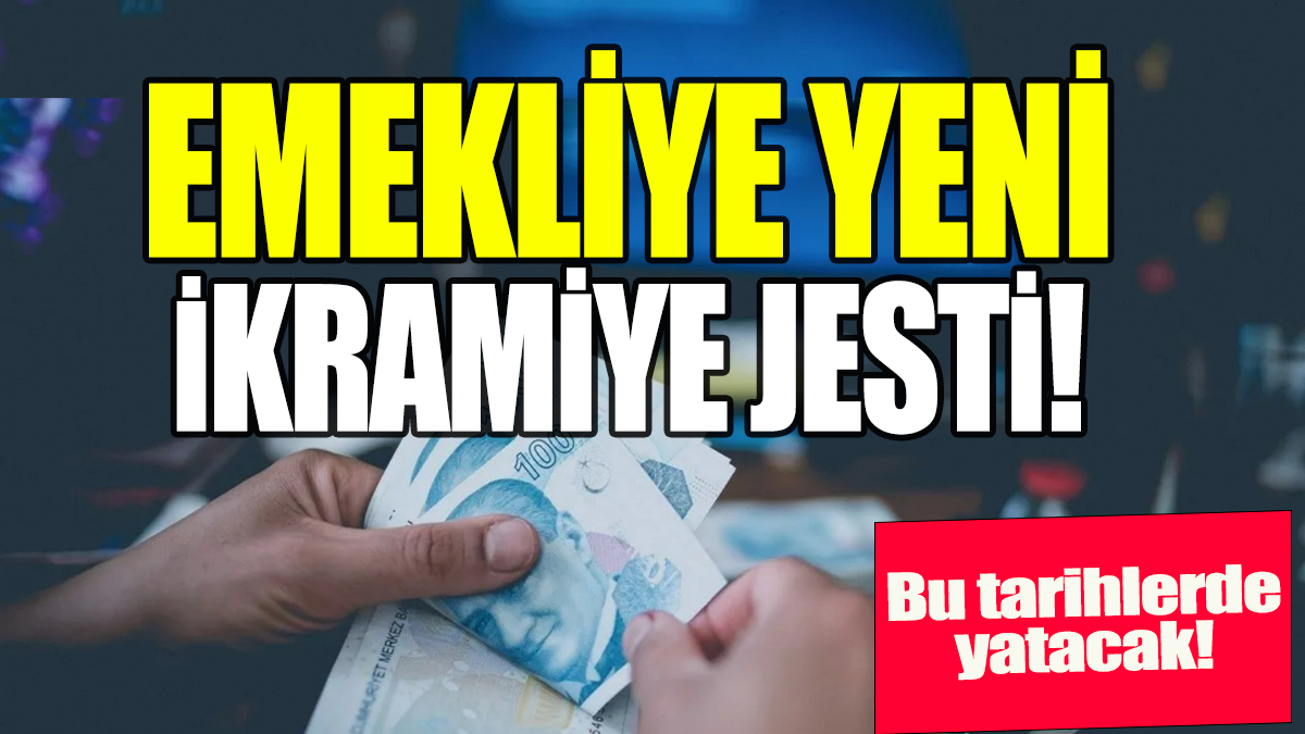 Emekliye yeni ikramiye jesti: Bu tarihlerde yatacak!