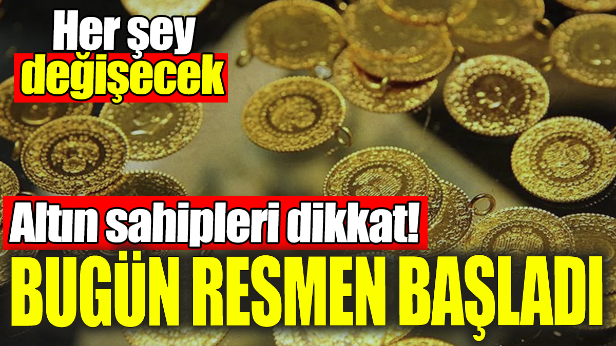 Altında her şey değişecek: Bugün resmen başladı