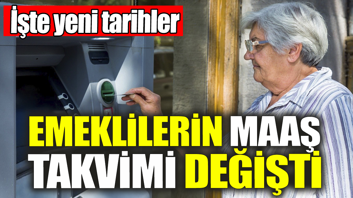 Emeklilerin maaş takvimi değişti! İşte yeni tarihler