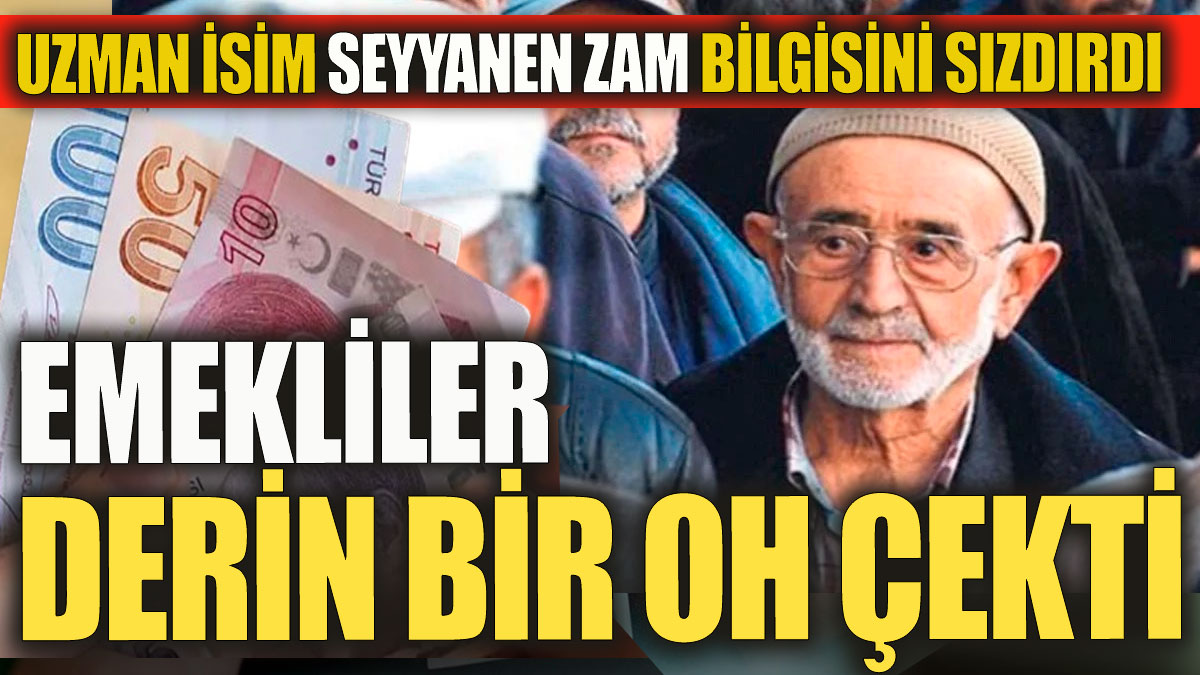 Emekliye oh çektiren gelişme! Uzman isim seyyanen zam bilgisini sızdırdı