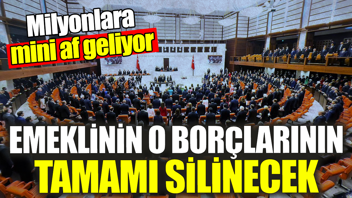 Emeklinin o borçlarının tamamı silinecek! Milyonlara mini af geliyor