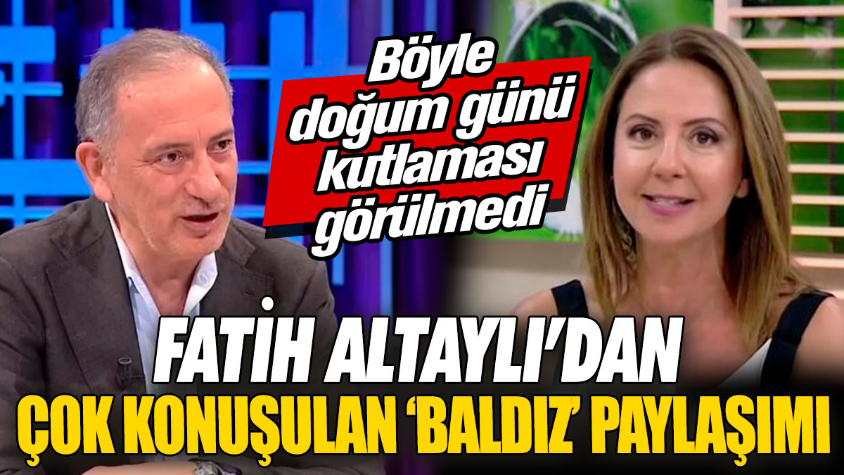 Fatih Altaylı’dan çok konuşulan ‘baldız’ paylaşımı! Böyle doğum günü kutlaması görülmedi