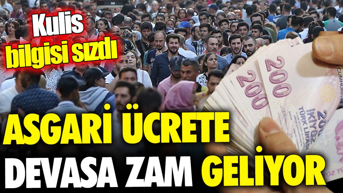 Asgari ücrete devasa zam geliyor ‘Kulis bilgisini açıkladı’