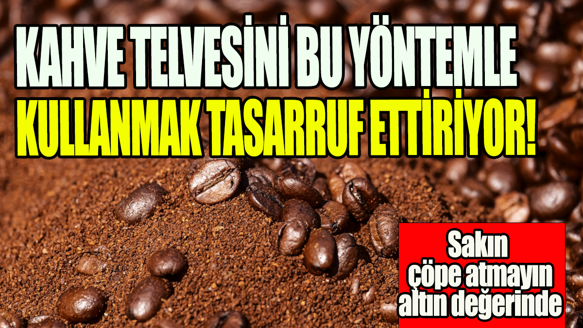 Kahve telvesini bu yöntemle kullanmak tasarruf ettiriyor: Sakın çöpe atmayın altın değerinde!