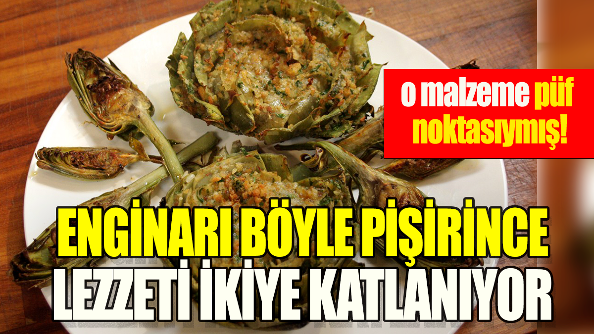 Enginarı böyle pişirince püf noktası ikiye katlanıyor: O malzeme püf noktasıymış!