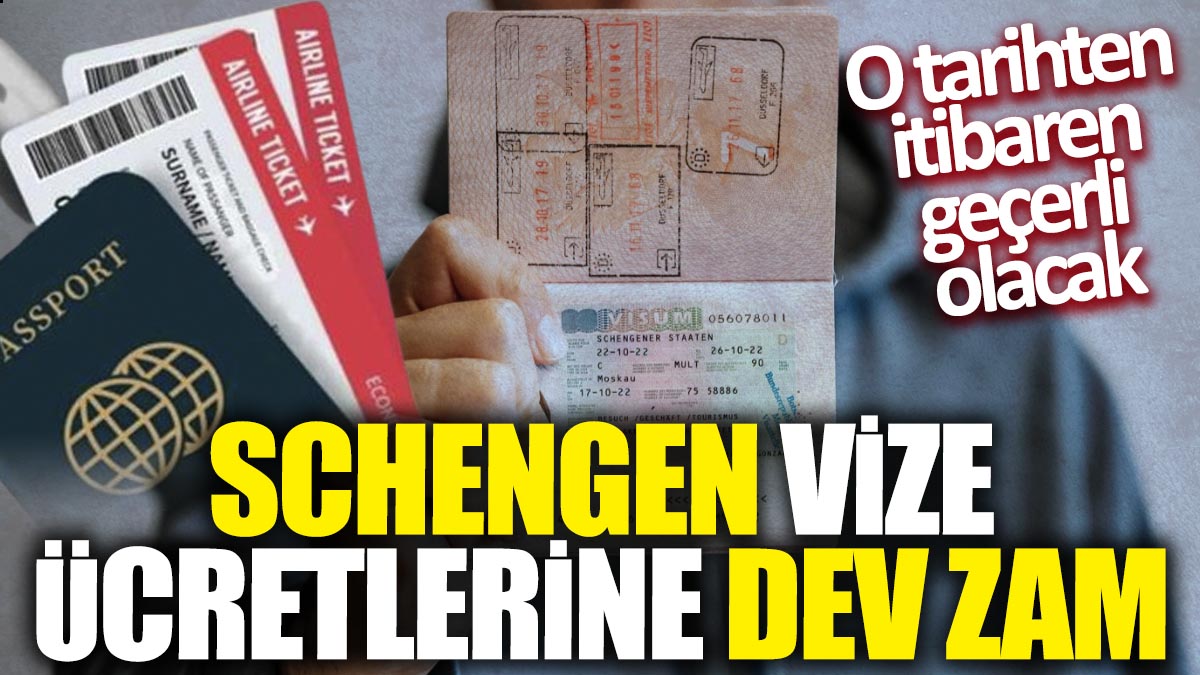 Schengen vize ücretlerine dev zam! O tarihten itibaren geçerli olacak
