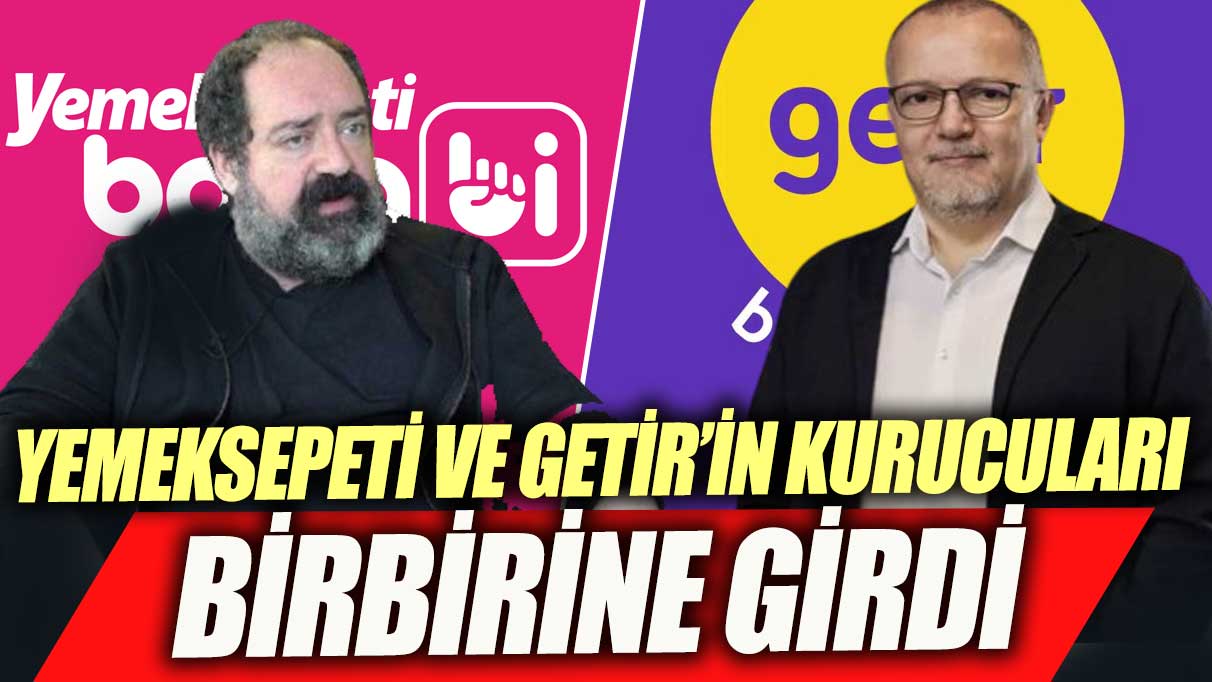 Yemeksepeti ile Getir'in kurucuları birbirine girdi