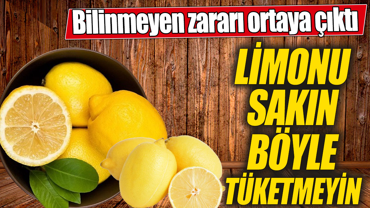 Limonu sakın böyle tüketmeyin! Bilinmeyen zararı ortaya çıktı