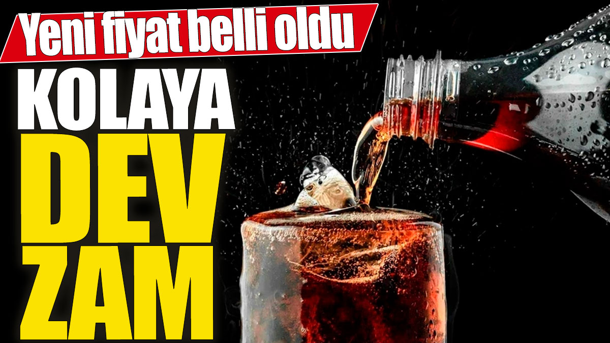 Kolaya dev zam! Yeni fiyatı belli oldu