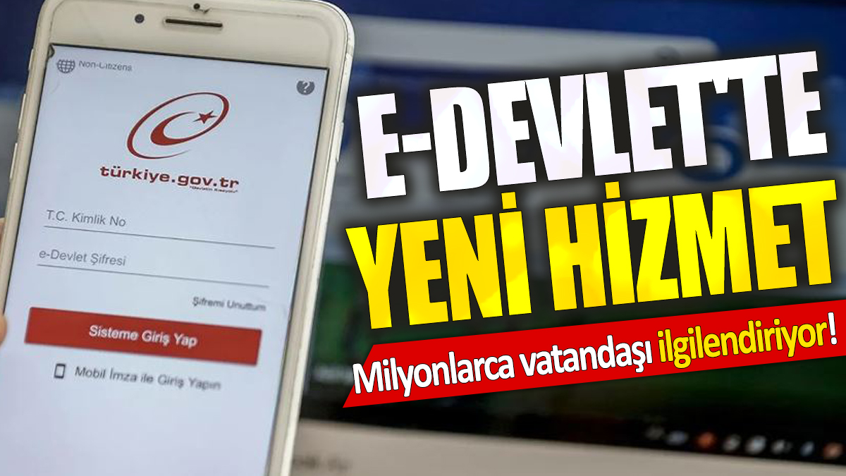 Milyonlarca vatandaşı ilgilendiriyor! E-Devlet'te yeni hizmet