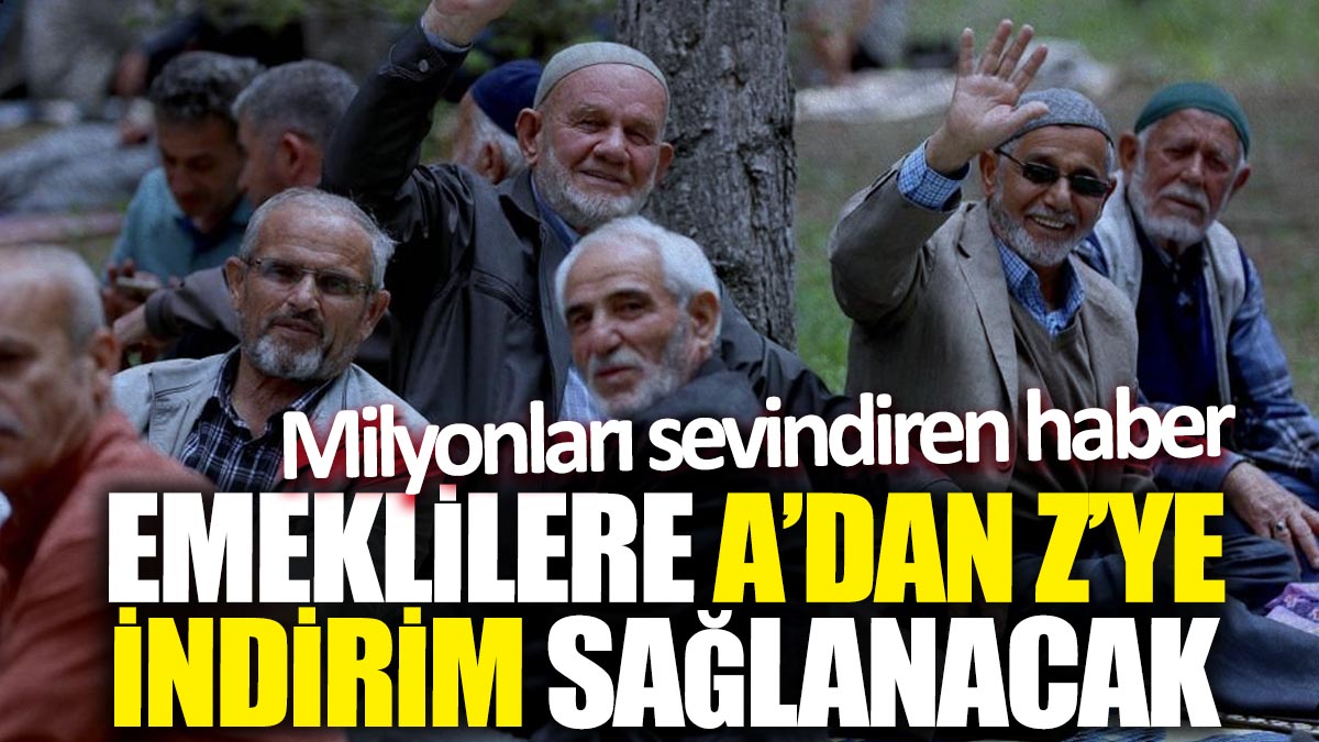 Emeklilere A'dan Z'ye indirim sağlanacak! Milyonları sevindiren haber