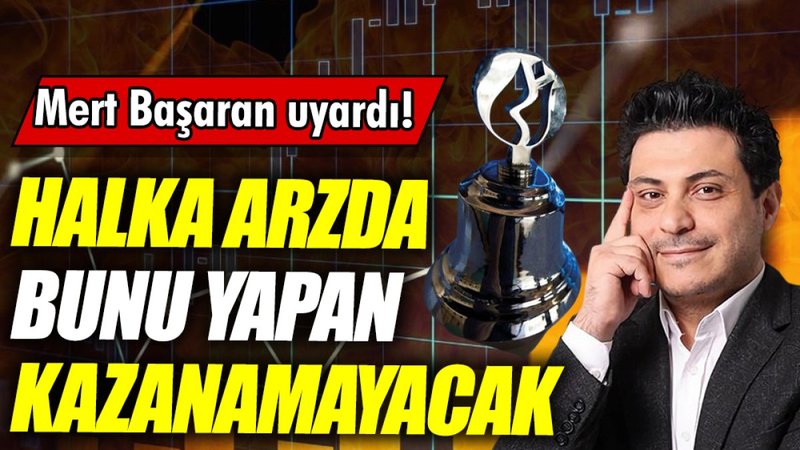 Mert Başaran: Halka arzda bunu yapan kazanamayacak