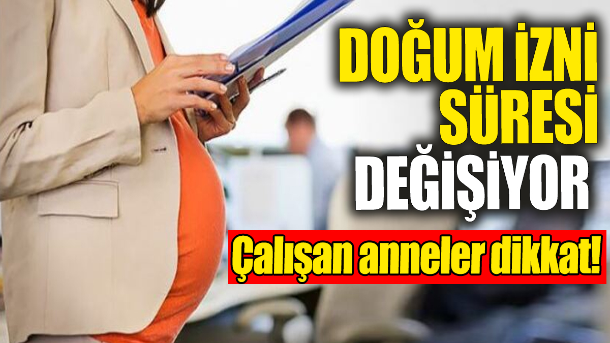 Doğum izni süresi değişiyor: Çalışan anneler dikkat