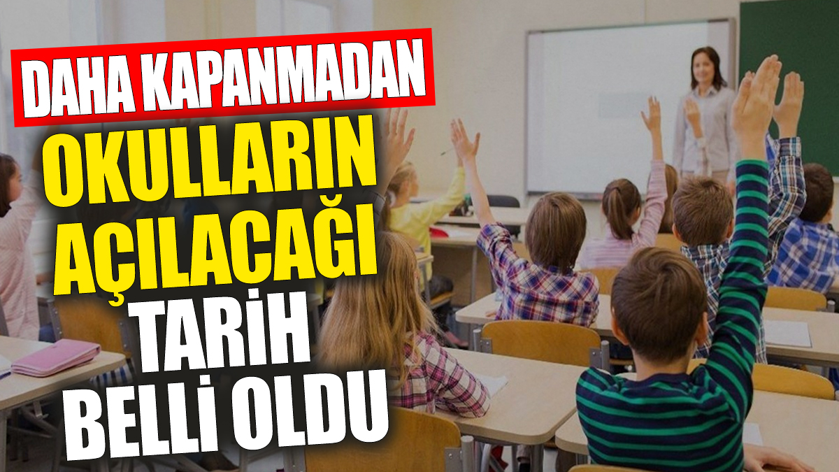 Son Dakika... Okulların yeni dönemde açılacağı tarih belli oldu