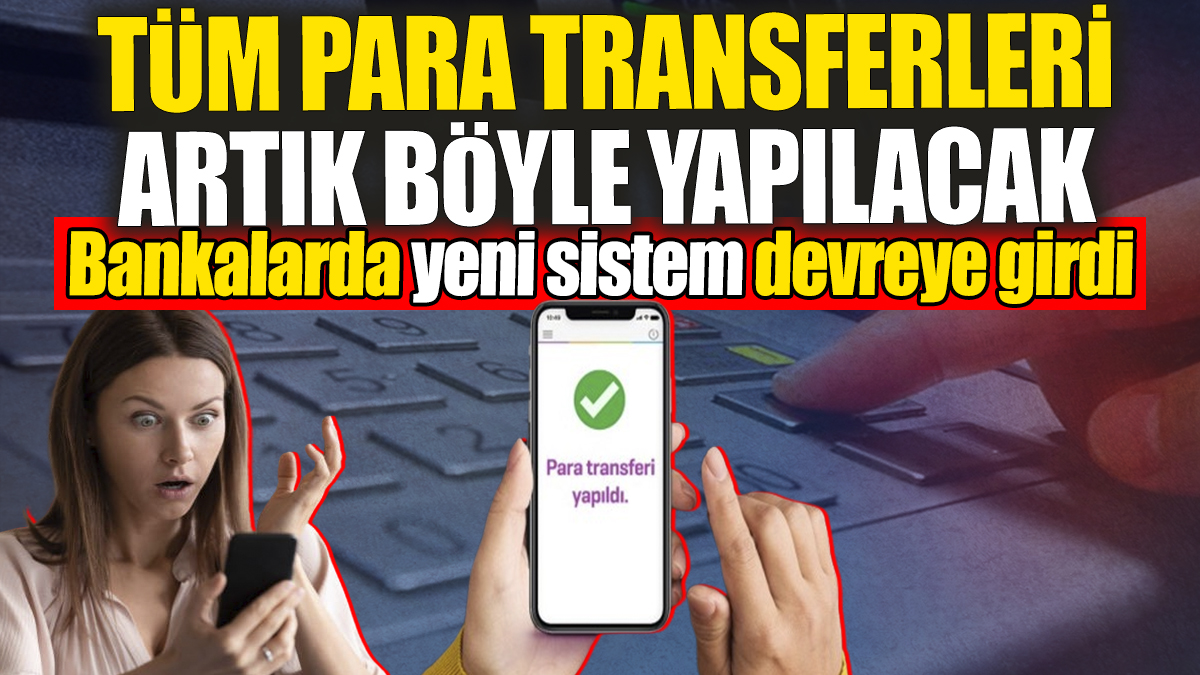 Tüm para transferleri artık böyle:  Bankalarda devrede