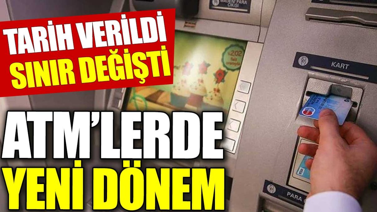 ATM’lerde yeni dönem: Tarih verildi, sınır değişti