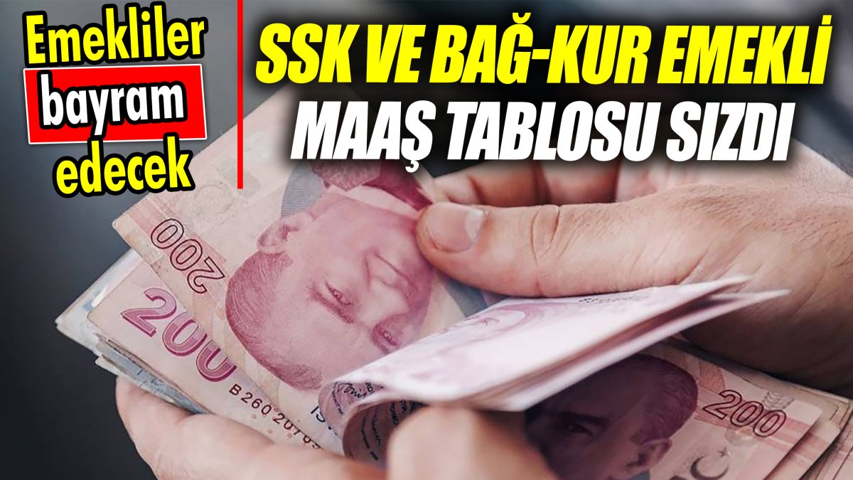 SSK ve Bağ-Kur emekli maaş tablosu sızdı ‘Kök maaş sorunu çözüldü’