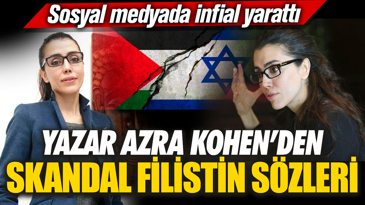 Yazar Azra Kohen’den skandal Filistin sözleri! Sosyal medyada infial yarattı