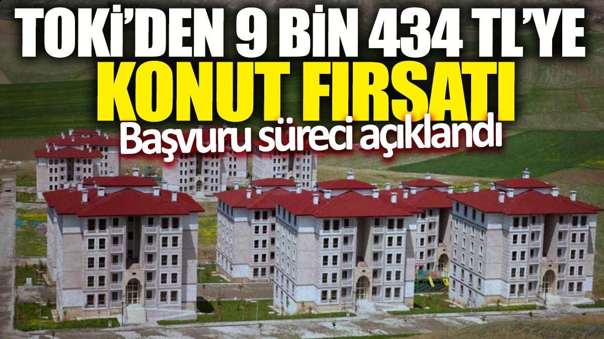 TOKİ'den 9 bin 434 liraya konut fırsatı: Başvuru süreci açıklandı