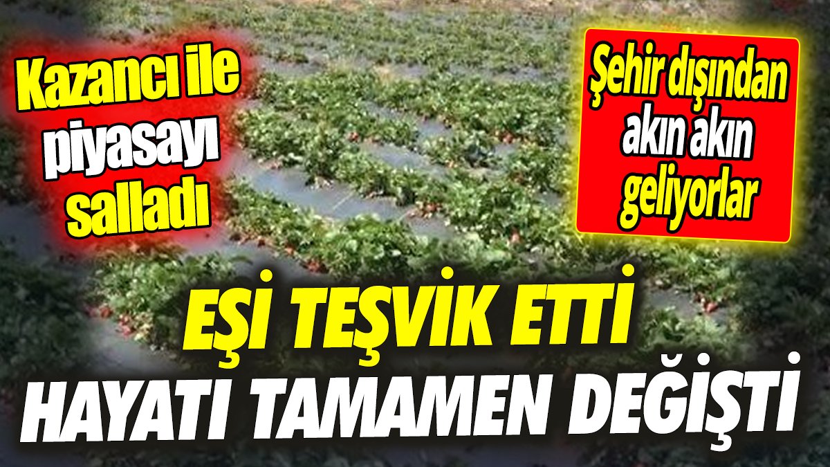 Eşi teşvik etti hayatı tamamen değişti ‘Kazancı ile piyasayı salladı’ Şehir dışından akın akın geliyorlar