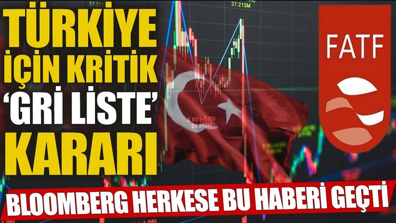Türkiye için kritik ‘gri liste’ kararı: Bloomberg herkese bu haberi geçti