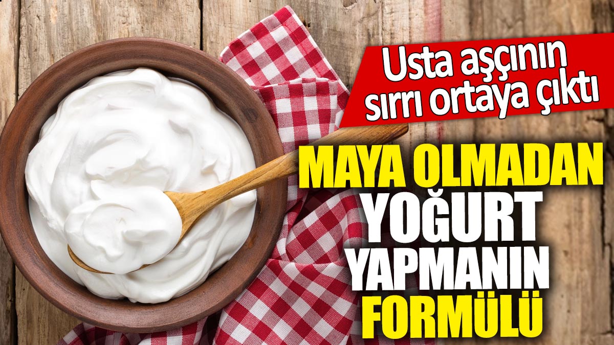 Maya olmadan yoğurt yapmanın formülü! Usta aşçının sırrı ortaya çıktı