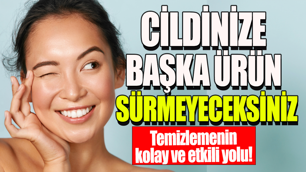 Cildinize başka ürün sürmeyeceksiniz: Temizlemenin kolay ve etkili yolu!