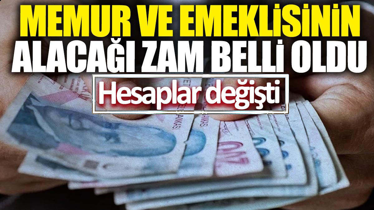 Memur ve emeklisinin alacağı zam belli oldu! Hesaplar değişti