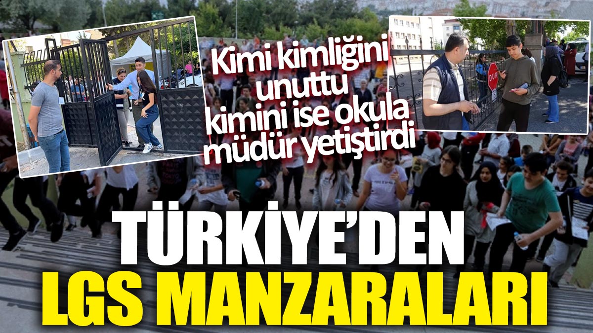 Türkiye'den LGS manzaraları! Kimi kimliğini unuttu kimini ise okula müdür yetiştirdi