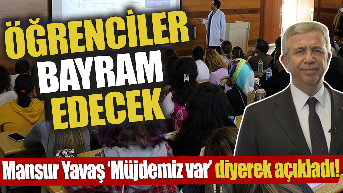 Mansur Yavaş ‘Müjdemiz var’ diyerek açıkladı! Öğrenciler bayram edecek